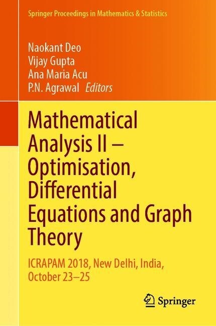 Mathematical Analysis II: Optimisation, Differential Equations and Graph Theory: Icrapam 2018, New Delhi, India, October 23-25 (Hardcover, 2020)