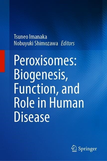Peroxisomes: Biogenesis, Function, and Role in Human Disease (Hardcover)