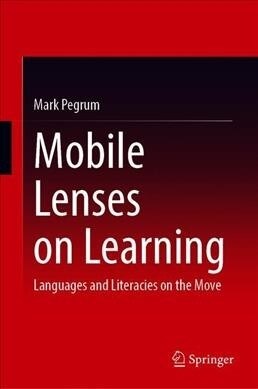 Mobile Lenses on Learning: Languages and Literacies on the Move (Hardcover, 2019)