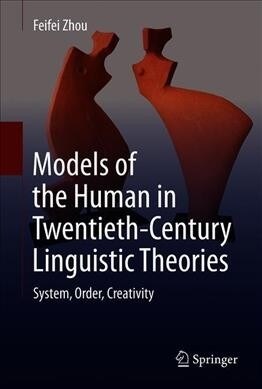 Models of the Human in Twentieth-Century Linguistic Theories: System, Order, Creativity (Hardcover, 2020)