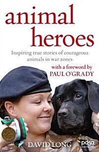 Animal Heroes : Inspiring True Stories of Courageous Animals (Paperback)