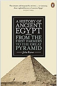 A History of Ancient Egypt : From the First Farmers to the Great Pyramid (Paperback)