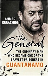 The General : The Ordinary Man Who Challenged Guantanamo (Hardcover)