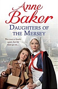 Daughters of the Mersey : War rips a family apart, but life must go on… (Paperback)