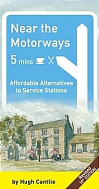 Near the Motorways : Affordable Alternatives to Service Stations (Paperback, 10 Rev ed)
