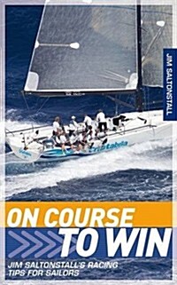 On Course to Win : Jim Saltonstalls Racing Tips for Sailors (Paperback)