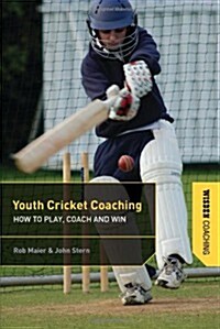 Youth Cricket Coaching : How to Play, Coach and Win (Paperback)