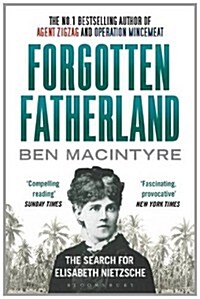 Forgotten Fatherland : The Search for Elisabeth Nietzsche (Paperback)