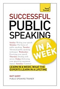 Public Speaking in a Week : Presentation Skills in Seven Simple Steps (Paperback)