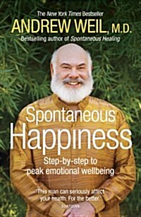 Spontaneous Happiness : Step-by-step to Peak Emotional Wellbeing (Paperback)