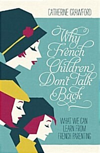 Why French Children Dont Talk Back (Paperback)