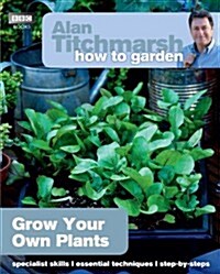 Alan Titchmarsh How to Garden: Grow Your Own Plants (Paperback)