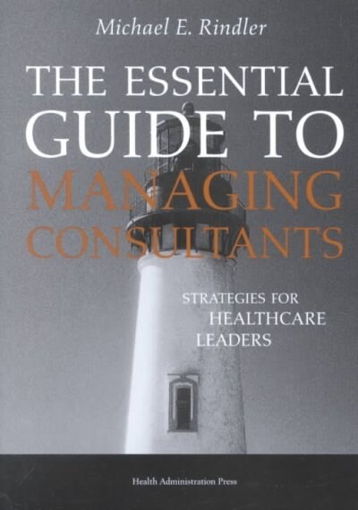 The Essential Guide to Managing Consultants (Paperback)