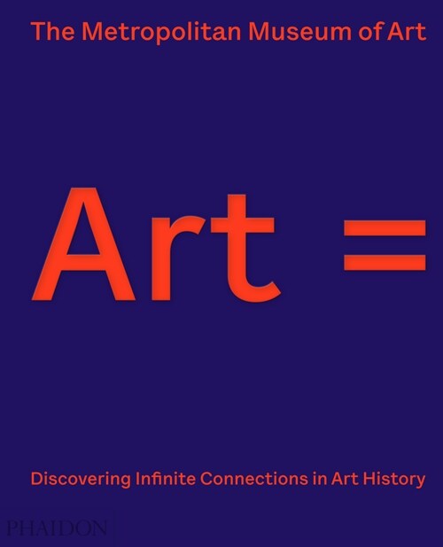 Art = : Discovering Infinite Connections in Art History (Hardcover)