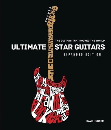 Ultimate Star Guitars: The Guitars That Rocked the World, Expanded Edition (Hardcover)