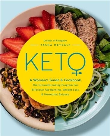 Keto: A Womans Guide and Cookbook: The Groundbreaking Program for Effective Fat-Burning, Weight Loss & Hormonal Balance (Paperback)