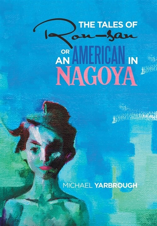 The Tales of Ron-san or an American in Nagoya (Hardcover)