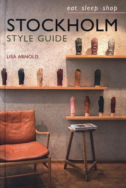 Stockholm Style Guide : Eat Sleep Shop (Hardcover)