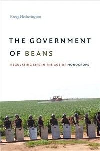 The Government of Beans: Regulating Life in the Age of Monocrops (Paperback)