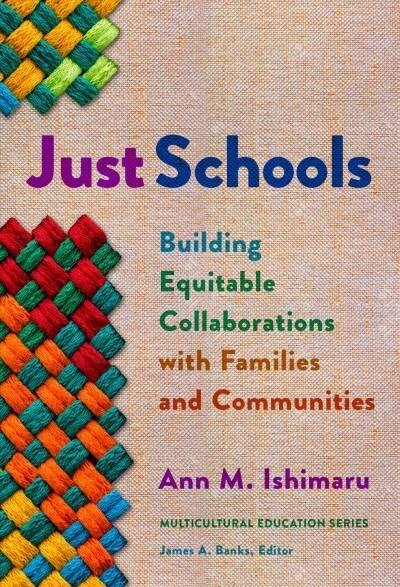 Just Schools: Building Equitable Collaborations with Families and Communities (Paperback)