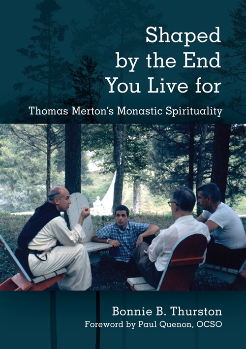 Shaped by the End You Live for: Thomas Mertons Monastic Spirituality (Paperback)