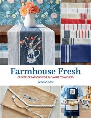 Farmhouse Fresh: Clever Creations for 16-Wide Toweling (Paperback)