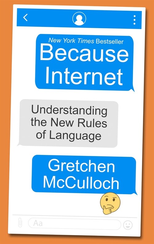 Because Internet: Understanding the New Rules of Language (Library Binding)