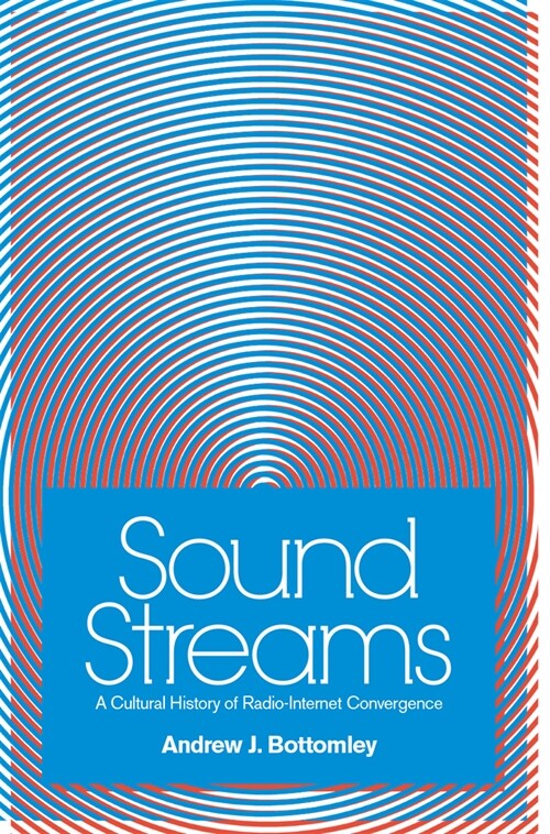 Sound Streams: A Cultural History of Radio-Internet Convergence (Paperback)