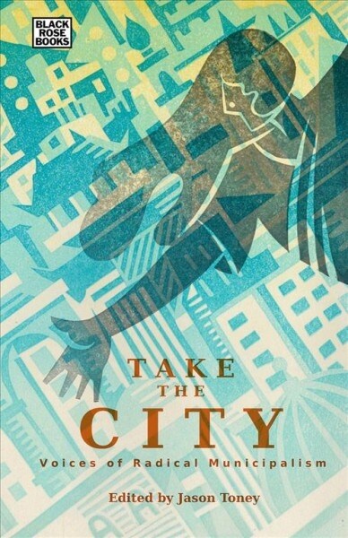 Take the City: Voices of Radical Municipalism (Hardcover)