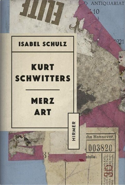 Kurt Schwitters: Merz Art (Hardcover)