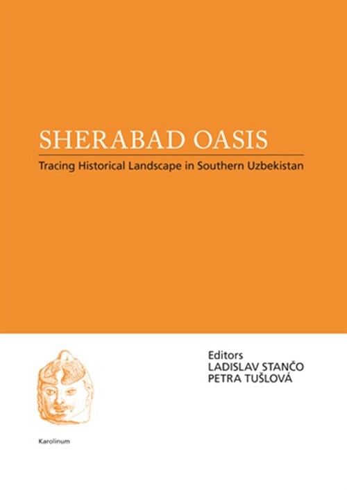 Sherabad Oasis: Tracing Historical Landscape in Southern Uzbekistan (Paperback)
