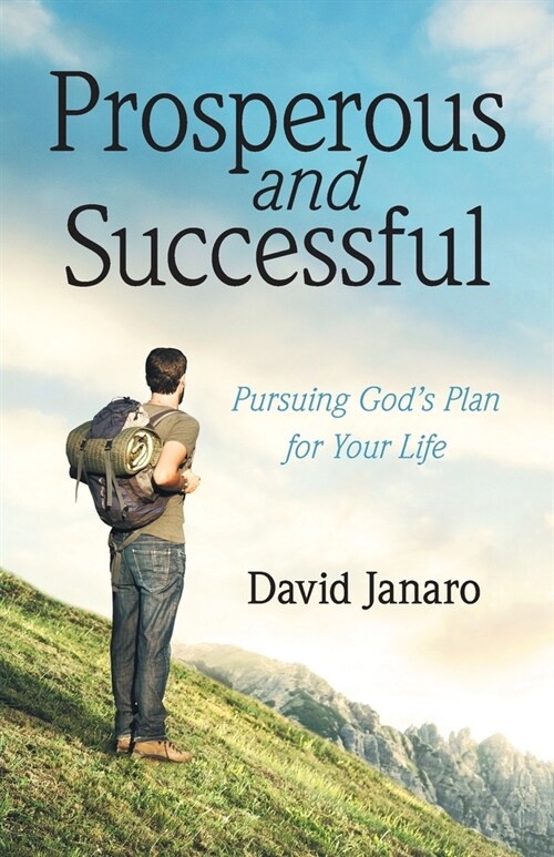 Prosperous and Successful: Pursuing Gods Plan for Your Life (Paperback)