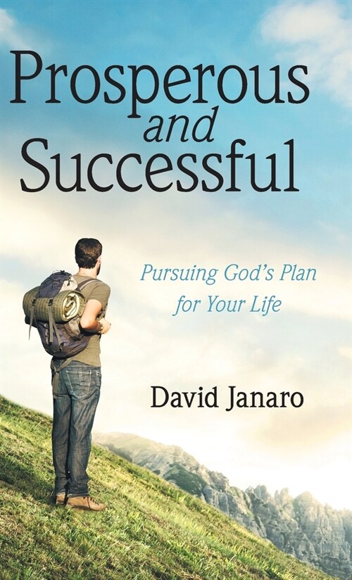 Prosperous and Successful: Pursuing Gods Plan for Your Life (Hardcover)