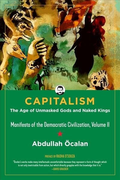 Capitalism: The Age of Unmasked Gods and Naked Kings (Manifesto of the Democratic Civilization, Volume II) (Hardcover, 2)