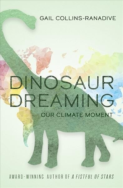 Dinosaur Dreaming: Our Climate Moment (Paperback)