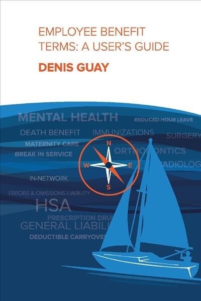 Employee Benefit Terms: A Users Guide: Volume 1 (Paperback)