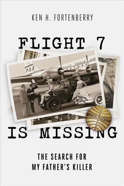 Flight 7 Is Missing: The Search for My Fathers Killer (Paperback)