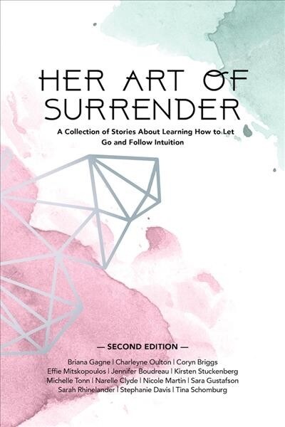 Her Art of Surrender: A Collection of Stories about Learning How to Let Go and Follow Intuition (Paperback, 2)