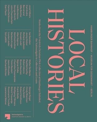 Local Histories: Works from the Friedrich Christian Flick Collection at Hamburger Bahnhof, the Nationalgalerie Collection and Loans (Paperback)