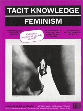 Tacit Knowledge: Post Studio/Feminism: Calarts 1970-1977 (Paperback)