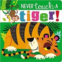 Never Touch a Tiger! (Board Books)