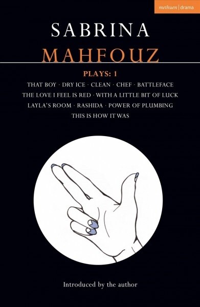 Sabrina Mahfouz Plays: 1: That Boy; Dry Ice; Clean; Chef; Battleface; The Love I Feel Is Red; With a Little Bit of Luck; Laylas Room; Rashida; (Paperback)