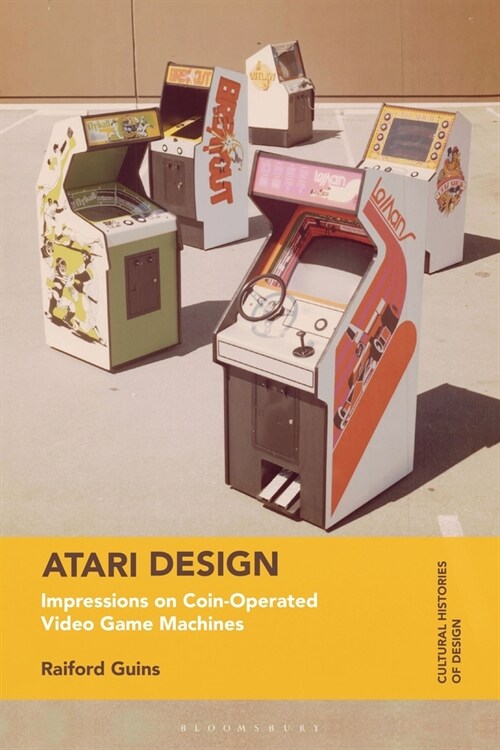 Atari Design : Impressions on Coin-Operated Video Game Machines (Hardcover)