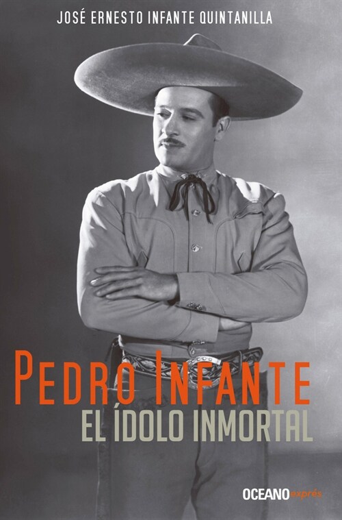 Pedro Infante. El ?olo Inmortal (Paperback)