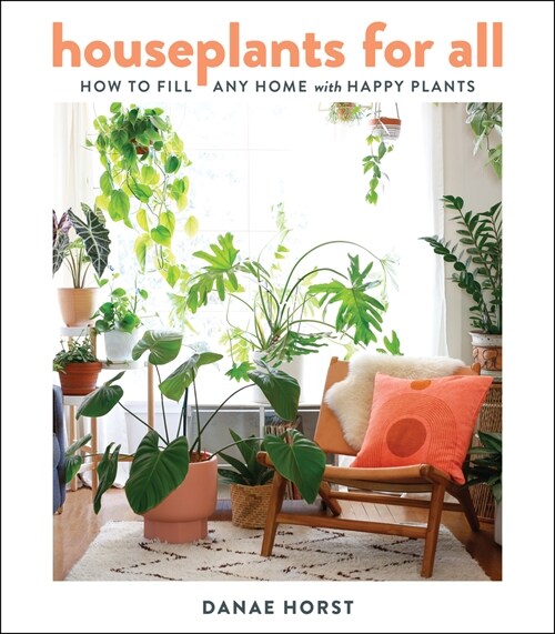 Houseplants for All: How to Fill Any Home with Happy Plants (Hardcover)