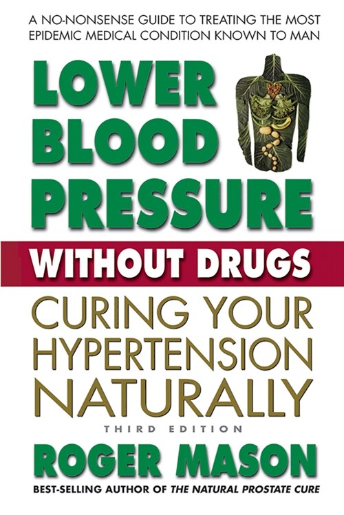 Lower Blood Pressure Without Drugs, Third Edition: Curing Your Hypertension Naturally (Paperback)