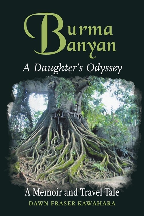 Burma Banyan: A Daughters Odyssey (Paperback)