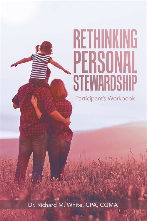 Rethinking Personal Stewardship: Participants Workbook (Paperback)