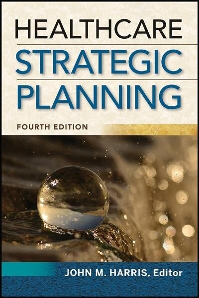 Healthcare Strategic Planning, Fourth Edition (Paperback)