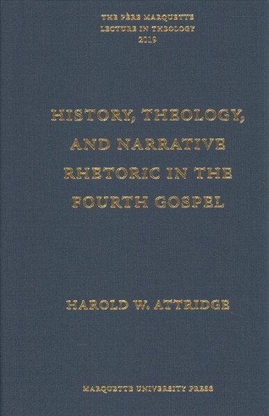 History, Theology, and Narrative Rhetoric in the Fourth Gospel (Hardcover)